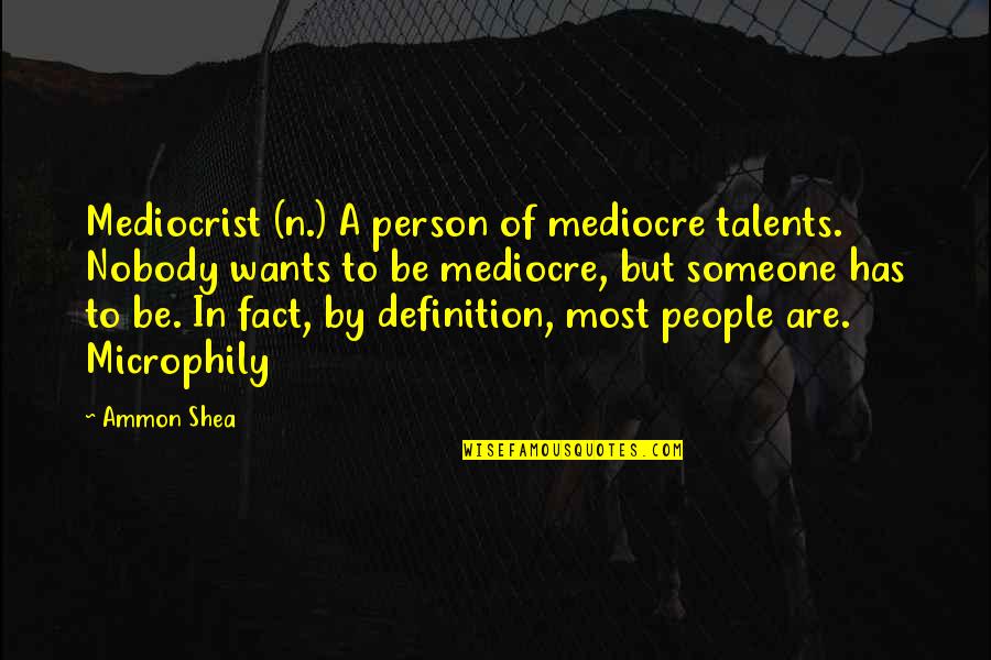 Open Bar Quotes By Ammon Shea: Mediocrist (n.) A person of mediocre talents. Nobody