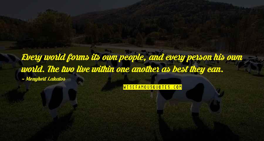 Open Book Exam Quotes By Menyhert Lakatos: Every world forms its own people, and every