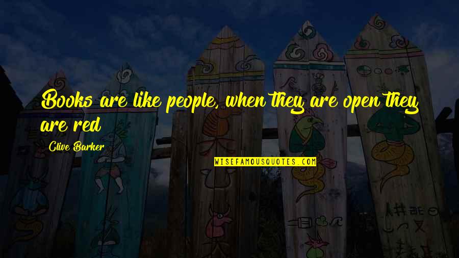 Open Books Quotes By Clive Barker: Books are like people, when they are open