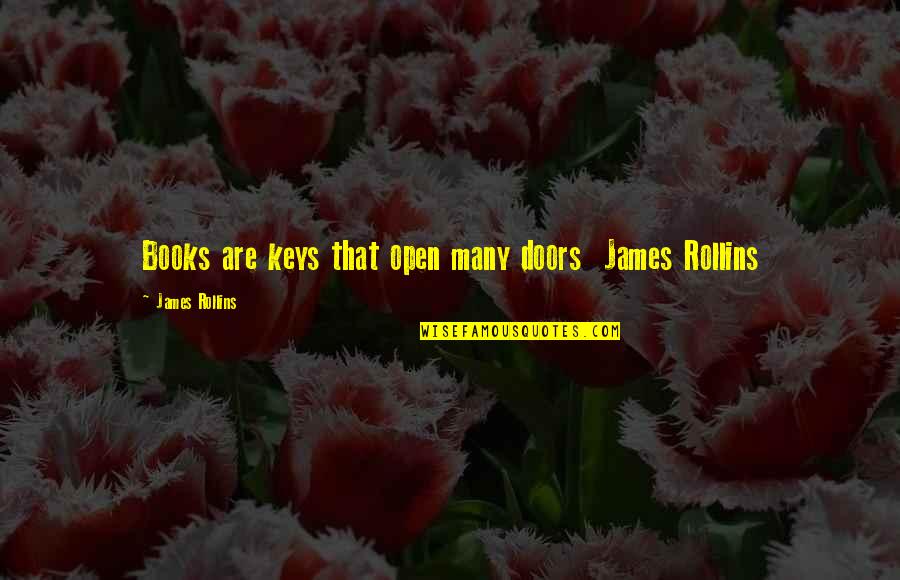 Open Books Quotes By James Rollins: Books are keys that open many doors James