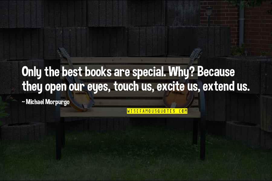 Open Books Quotes By Michael Morpurgo: Only the best books are special. Why? Because