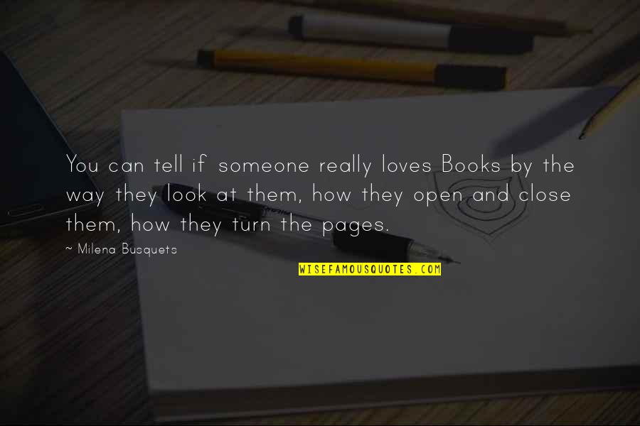 Open Books Quotes By Milena Busquets: You can tell if someone really loves Books