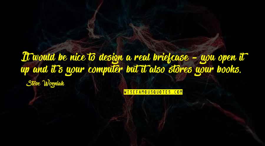 Open Books Quotes By Steve Wozniak: It would be nice to design a real