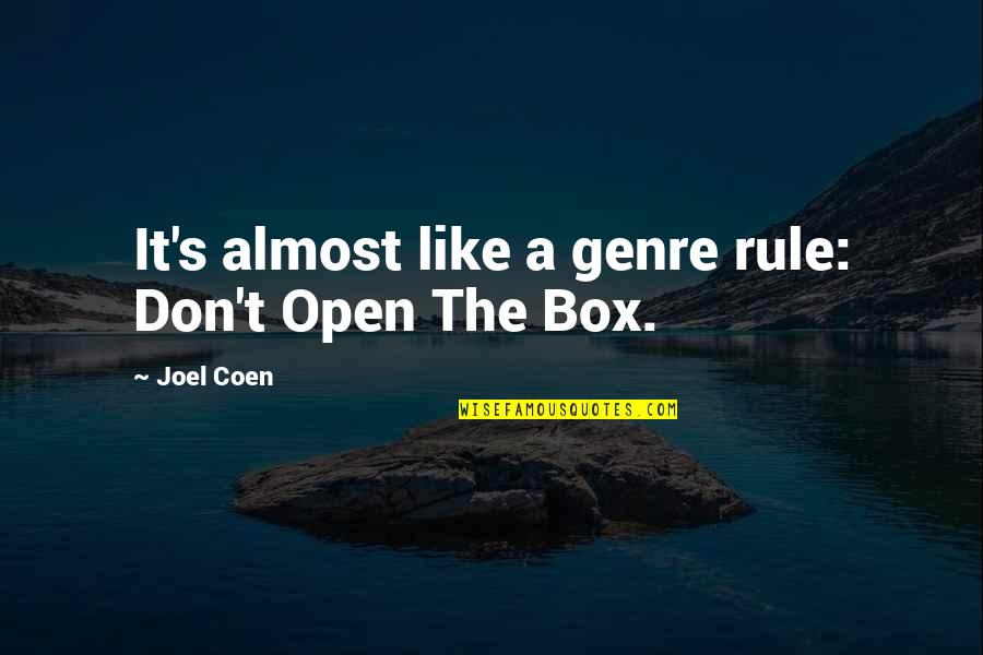 Open Box Quotes By Joel Coen: It's almost like a genre rule: Don't Open