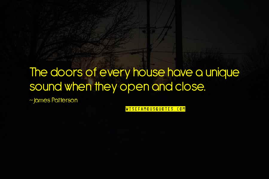 Open Close Quotes By James Patterson: The doors of every house have a unique
