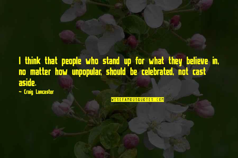 Open Come Star Quotes By Craig Lancaster: I think that people who stand up for