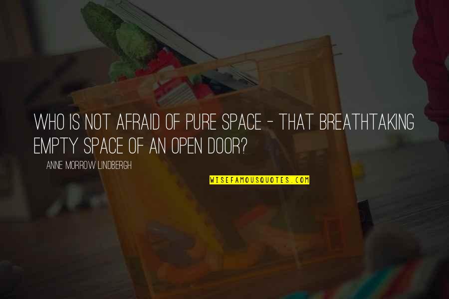 Open Door Quotes By Anne Morrow Lindbergh: Who is not afraid of pure space -
