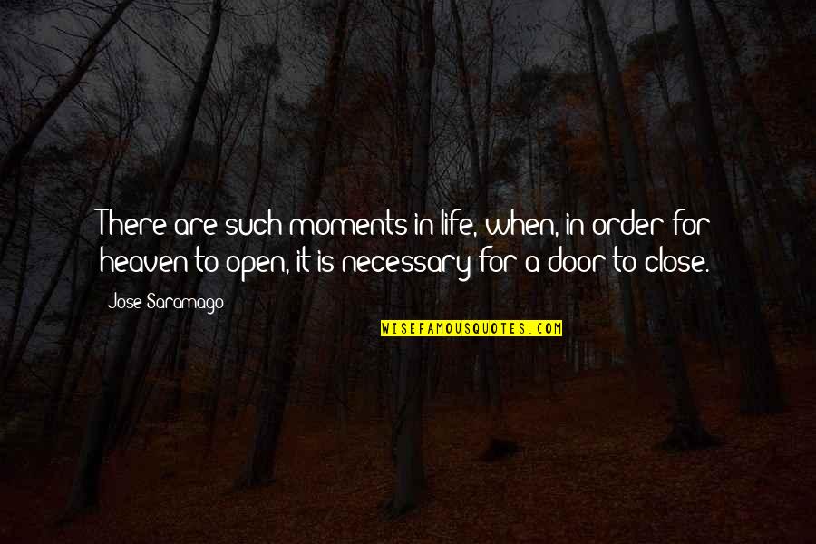 Open Door Quotes By Jose Saramago: There are such moments in life, when, in