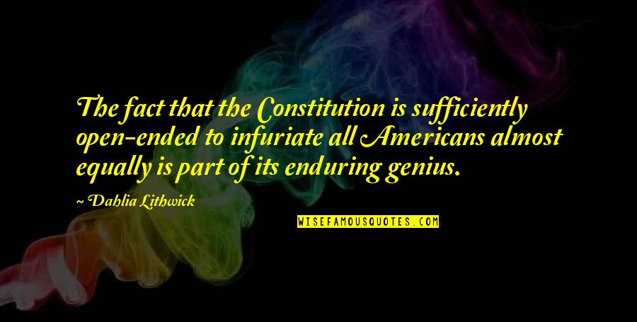 Open Ended Quotes By Dahlia Lithwick: The fact that the Constitution is sufficiently open-ended