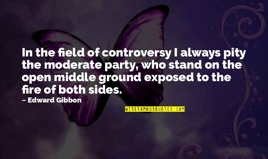 Open Fields Quotes By Edward Gibbon: In the field of controversy I always pity