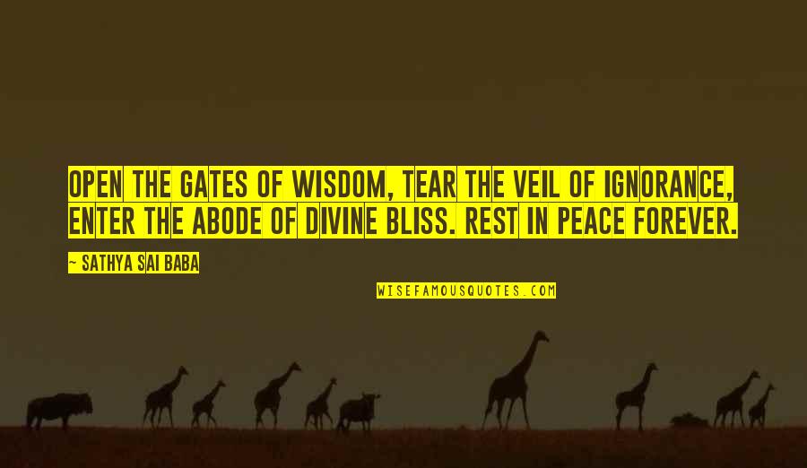 Open Gates Quotes By Sathya Sai Baba: Open the gates of wisdom, tear the veil