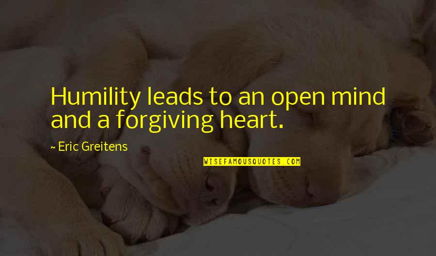 Open Heart And Mind Quotes By Eric Greitens: Humility leads to an open mind and a