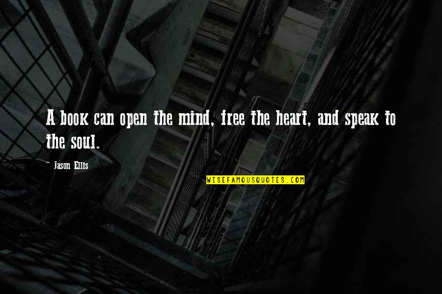 Open Heart And Mind Quotes By Jason Ellis: A book can open the mind, free the