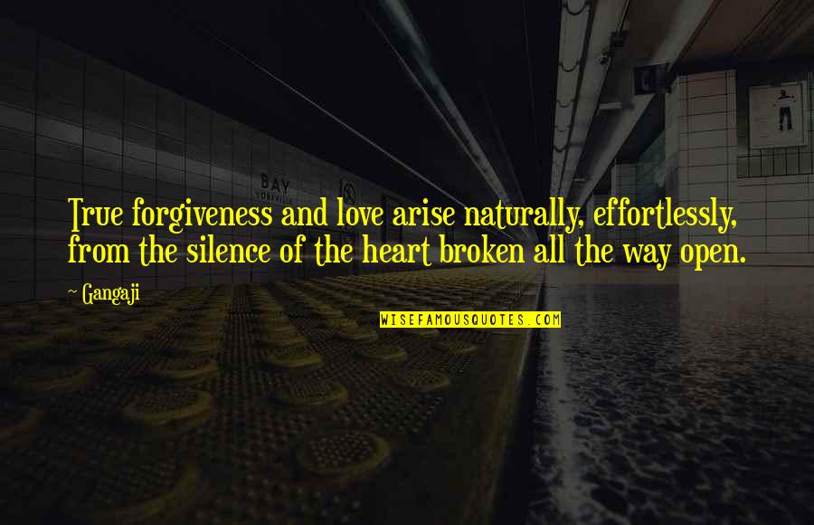 Open Heart Love Quotes By Gangaji: True forgiveness and love arise naturally, effortlessly, from