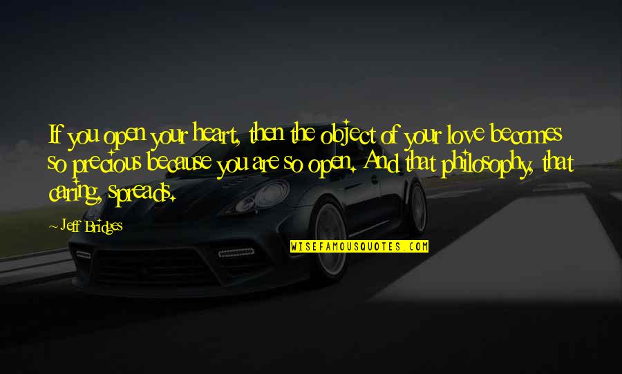 Open Heart Love Quotes By Jeff Bridges: If you open your heart, then the object