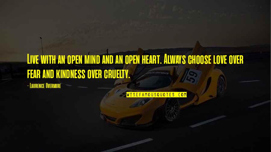 Open Heart Love Quotes By Laurence Overmire: Live with an open mind and an open