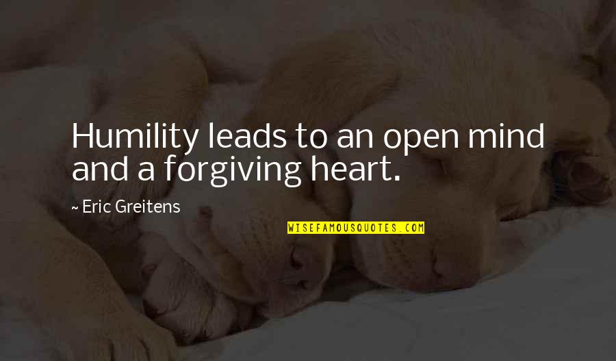 Open Heart Open Mind Quotes By Eric Greitens: Humility leads to an open mind and a