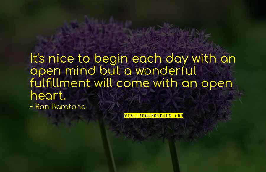 Open Heart Quotes By Ron Baratono: It's nice to begin each day with an