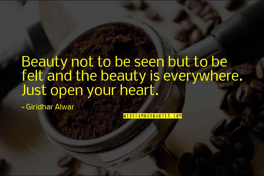 Open Heart Quotes Quotes By Giridhar Alwar: Beauty not to be seen but to be Open Heart Quotes Quotes By Giridhar Alwar: Beauty not to be seen but to be
