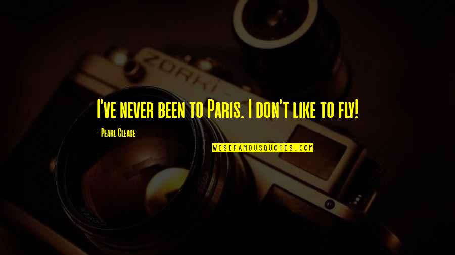 Open Mind Closed Mind Quotes By Pearl Cleage: I've never been to Paris. I don't like