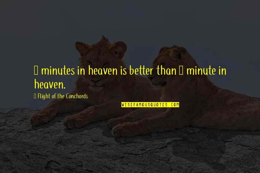 Open Minded Christian Quotes By Flight Of The Conchords: 2 minutes in heaven is better than 1