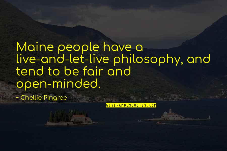 Open Minded People Quotes By Chellie Pingree: Maine people have a live-and-let-live philosophy, and tend