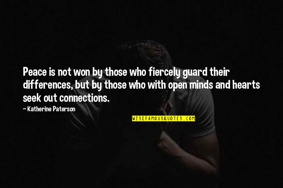 Open Minds And Open Hearts Quotes By Katherine Paterson: Peace is not won by those who fiercely