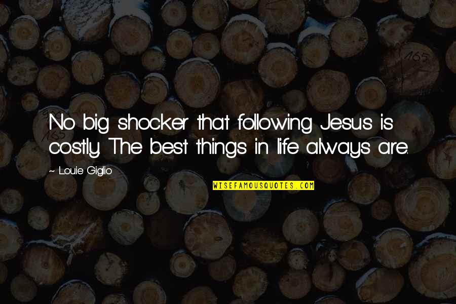 Open Minds And Open Hearts Quotes By Louie Giglio: No big shocker that following Jesus is costly.