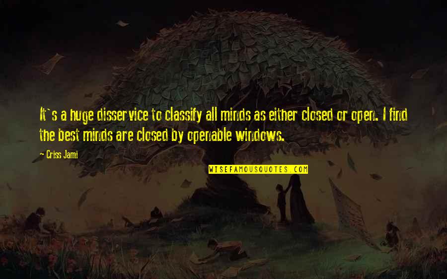 Open Minds Quotes By Criss Jami: It's a huge disservice to classify all minds