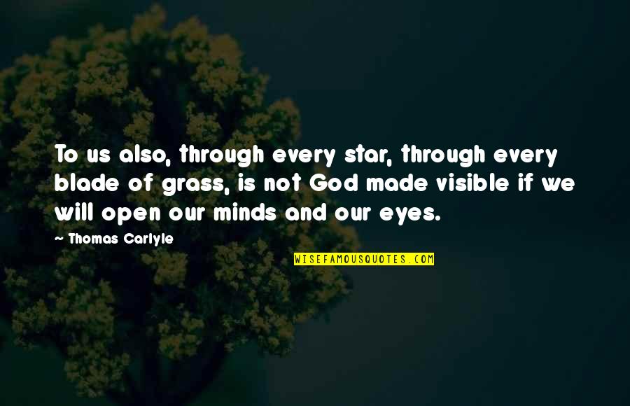Open Minds Quotes By Thomas Carlyle: To us also, through every star, through every