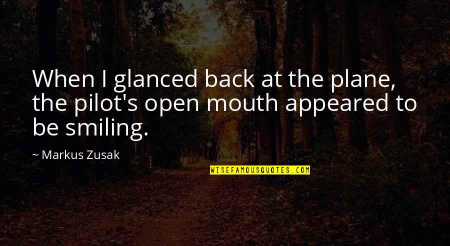Open Mouth Quotes By Markus Zusak: When I glanced back at the plane, the