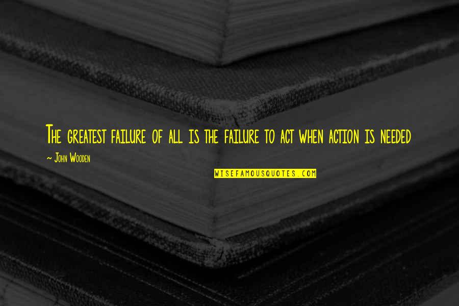 Open New Book Quotes By John Wooden: The greatest failure of all is the failure