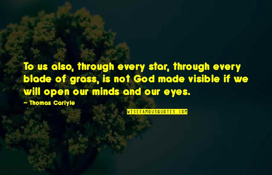 Open Our Eyes Quotes By Thomas Carlyle: To us also, through every star, through every