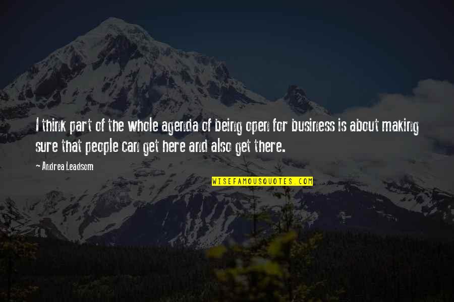 Open People Quotes By Andrea Leadsom: I think part of the whole agenda of Open People Quotes By Andrea Leadsom: I think part of the whole agenda of