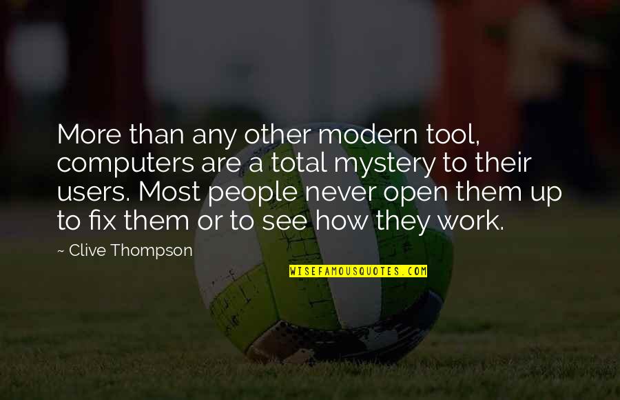 Open People Quotes By Clive Thompson: More than any other modern tool, computers are Open People Quotes By Clive Thompson: More than any other modern tool, computers are