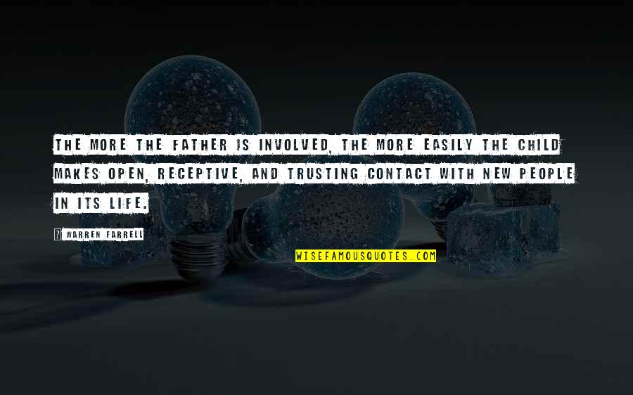 Open People Quotes By Warren Farrell: The more the father is involved, the more Open People Quotes By Warren Farrell: The more the father is involved, the more