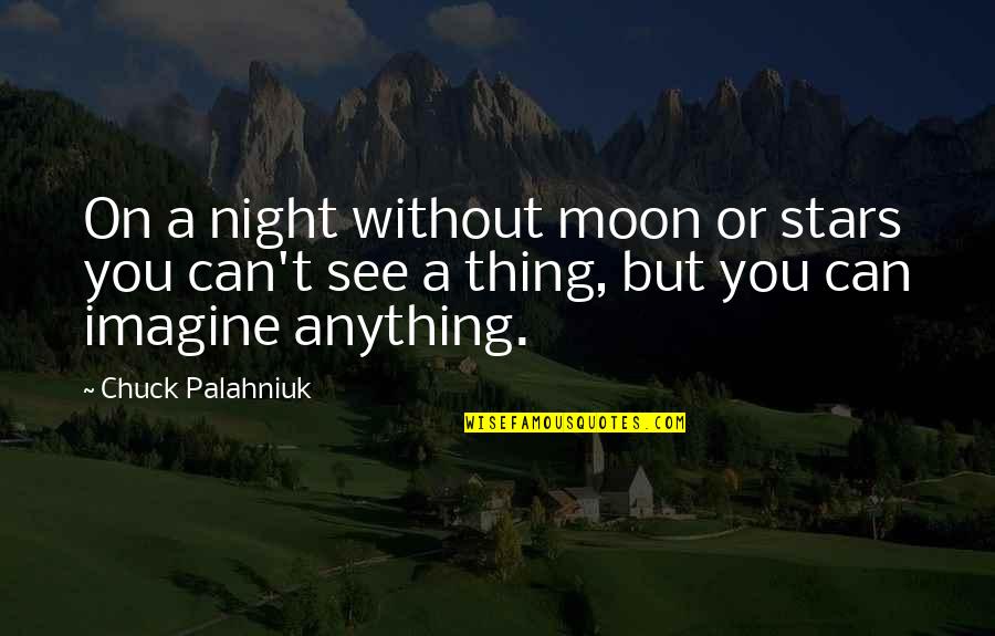 Open Road Driving Quotes By Chuck Palahniuk: On a night without moon or stars you