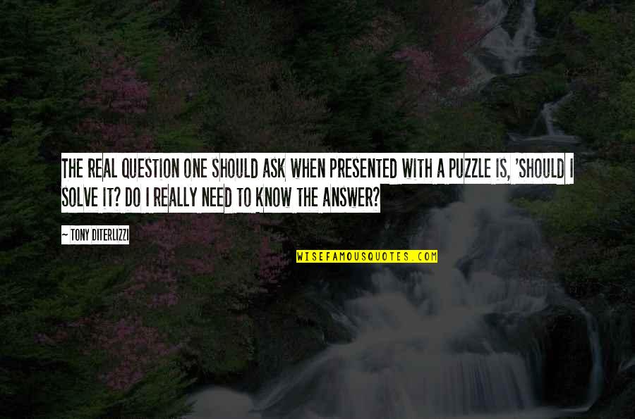 Open Road Summer Quotes By Tony DiTerlizzi: The real question one should ask when presented