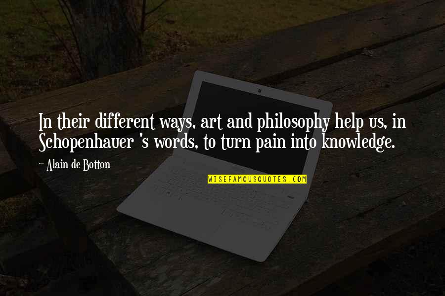 Open Season Elliot Quotes By Alain De Botton: In their different ways, art and philosophy help