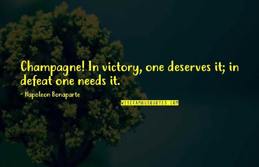 Open Secrets Quotes By Napoleon Bonaparte: Champagne! In victory, one deserves it; in defeat