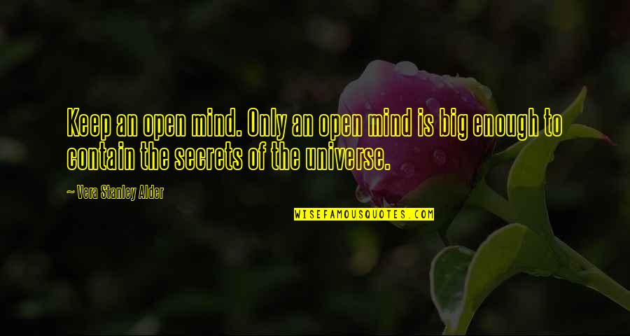 Open Secrets Quotes By Vera Stanley Alder: Keep an open mind. Only an open mind