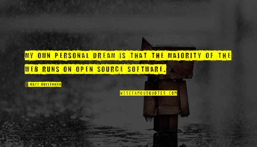 Open Source Software Quotes By Matt Mullenweg: My own personal dream is that the majority