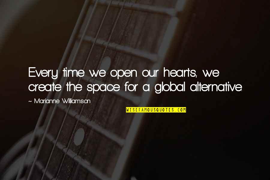 Open Space Quotes By Marianne Williamson: Every time we open our hearts, we create