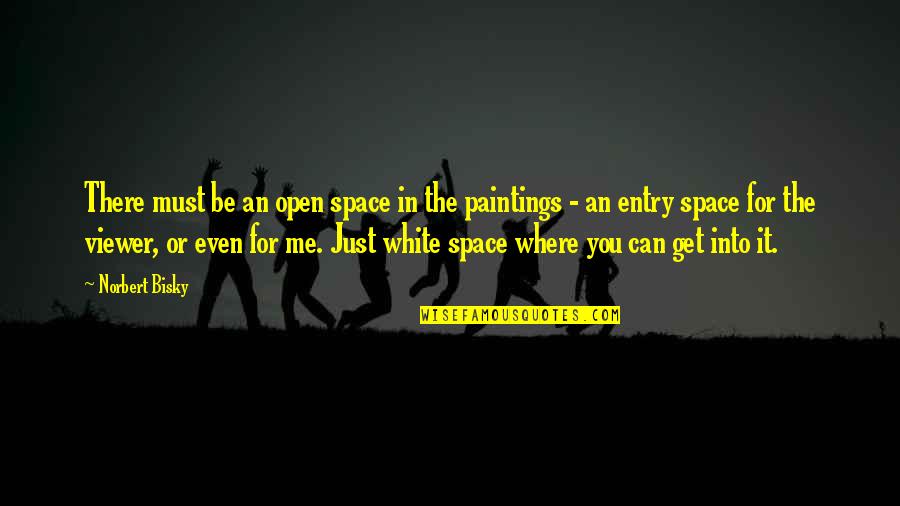 Open Space Quotes By Norbert Bisky: There must be an open space in the