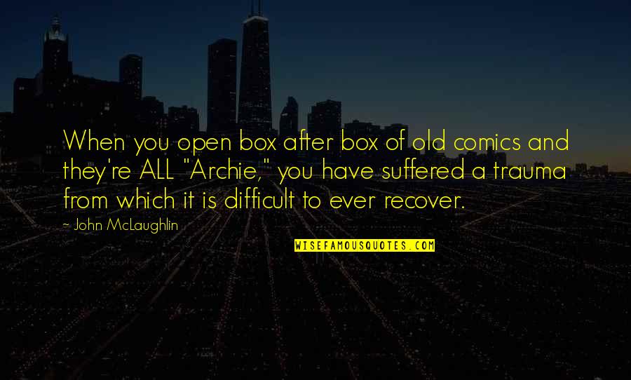 Open The Box Quotes By John McLaughlin: When you open box after box of old