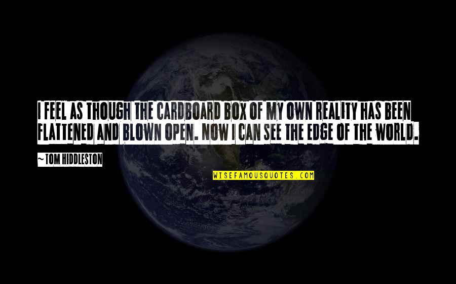Open The Box Quotes By Tom Hiddleston: I feel as though the cardboard box of