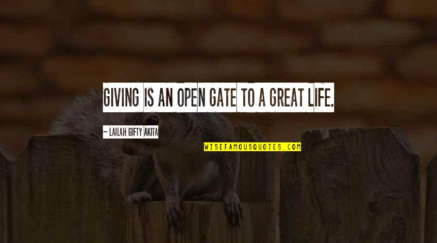 Open To Life Quotes By Lailah Gifty Akita: Giving is an open gate to a great