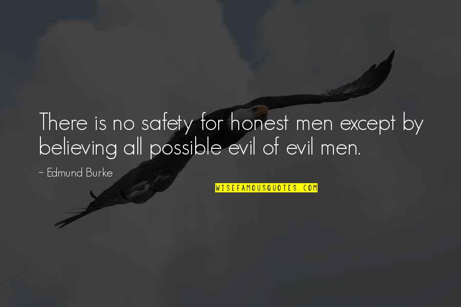 Open Up A Can Of Worms Quotes By Edmund Burke: There is no safety for honest men except