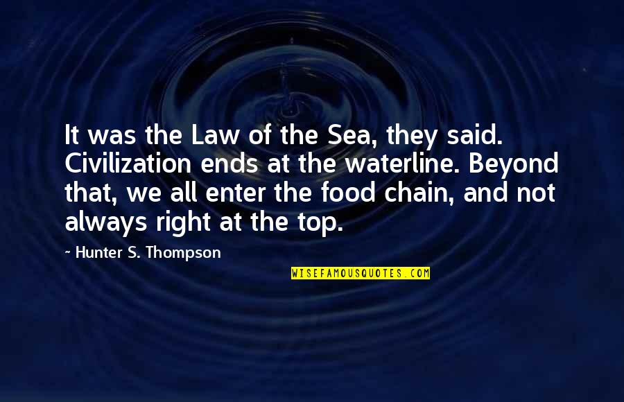 Open Up A Can Of Worms Quotes By Hunter S. Thompson: It was the Law of the Sea, they