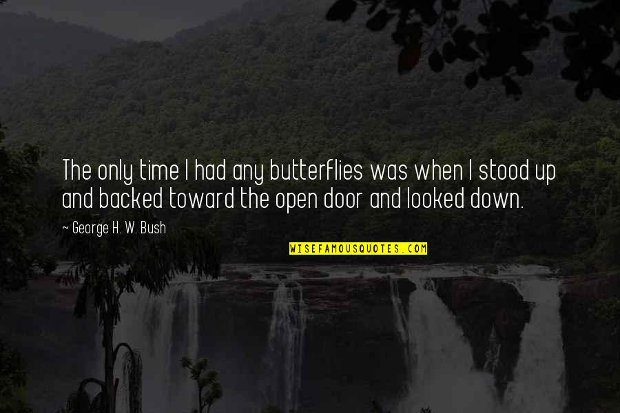 Open Up Doors Quotes By George H. W. Bush: The only time I had any butterflies was